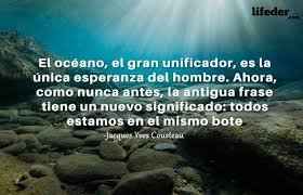 Jacques Yves Cousteau; si seguimos vertiendo basura al mar, nos convertiremos en basura