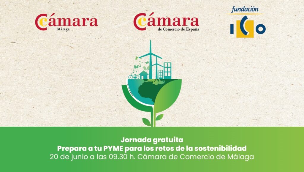 LAS CÁMARAS DE COMERCIO DE ESPAÑA Y MÁLAGA Y LA FUNDACIÓN ICO CELEBRARÁN EN MÁLAGA EL JUEVES 20 DE JUNIO LA JORNADA “PREPARA A TU PYME PARA LOS RETOS DE LA SOSTENIBILIDAD” laga comercio - LAS CÁMARAS DE COMERCIO DE ESPAÑA Y MÁLAGA Y LA FUNDACIÓN ICO CELEBRARÁN EN MÁLAGA EL JUEVES 20 DE JUNIO LA JORNADA “PREPARA A TU PYME PARA LOS RETOS DE LA SOSTENIBILIDAD”